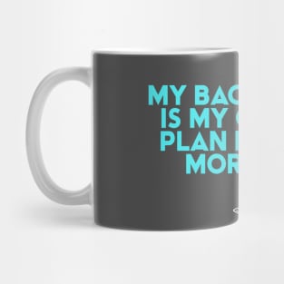 My Backup Plan is... More CAKE. for the desert lover Mug